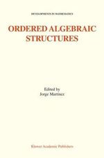 Ordered Algebraic Structures : Proceedings of the Gainesville Conference Sponsored by the University of Florida 28th February - 3rd March, 2001 - Jorge MartÃ­nez