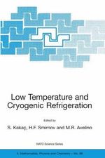 Low Temperature and Cryogenic Refrigeration : NATO Science - Sadik KakaÃ§