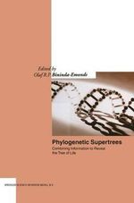Phylogenetic Supertrees : Combining Information to Reveal the Tree of Life - O. R. P. Bininda-Emonds