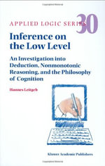 Applied Logic : An Investigation into Deduction, Nonmonotonic Reasoning, and the Philosophy of Cognition - Hannes Leitgeb