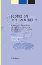ECODESIGN Implementation : A Systematic Guidance on Integrating Environmental Considerations into Product Development - Rainer Züst