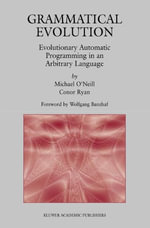 Genetic Programming : Evolutionary Automatic Programming in an Arbitrary Language - Michael O'Neill