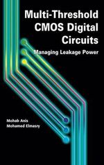 Multi-Threshold CMOS Digital Circuits : Managing Leakage Power - Mohab Anis