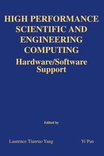 High Performance Scientific and Engineering Computing : Hardware/Software Support - Laurence Tianruo Yang