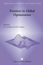 Frontiers in Global Optimization : NONCONVEX OPTIMIZATION AND ITS APPLICATIONS - Christodoulos A. Floudas