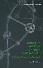 Automatic Quantum Computer Programming : A Genetic Programming Approach - Lee Spector