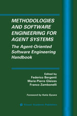 Methodologies and Software Engineering for Agent Systems : The Agent-Oriented Software Engineering Handbook - Federico Bergenti