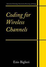 Coding for Wireless Channels : Information Technology: Transmission, Processing and Storage - Ezio Biglieri