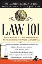 Law 101 : An Essential Reference for Your Everyday Legal Questions - Brien A Roche