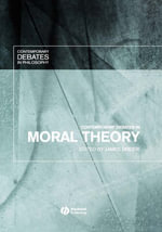 Contemporary Debates in Moral Theory : Contemporary Debates in Philosophy - James Dreier