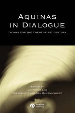 Aquinas in Dialogue : Thomas for the Twenty-First Century - Jim Fodor