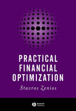 Practical Financial Optimization : Decision Making for Financial Engineers - Stavros A. Zenios