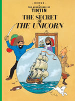 The Secret of the Unicorn : Adventures of Tintin : Adventures of Tintin : Book 11 - Herge