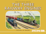 The Three Railway Engines : Classic Thomas the Tank Engine Railway Series : Book 1 - Rev. W. Awdry