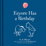 Winnie-the-Pooh : Eeyore Has a Birthday - A. A. Milne