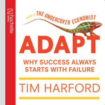 Adapt : Why Success Always Starts with Failure - Tim Harford
