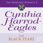 The Black Pearl : The Morland Dynasty, Book 5 - Cynthia Harrod-Eagles