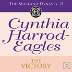 The Victory : The Morland Dynasty, Book 12 - Cynthia Harrod-Eagles