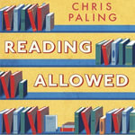 Reading Allowed : True Stories and Curious Incidents from a Provincial Library - Chris Paling