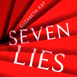 Seven Lies : Discover the addictive, sensational thriller - Ellie Heydon