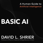 Basic AI : A Human Guide to Artificial Intelligence - David Shrier