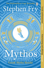 Mythos : The Greek Myths Retold - Stephen Fry