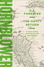 The Happy Return : A Horatio Hornblower Tale of the Sea - C. S. Forester