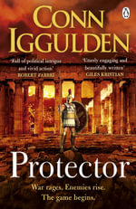 Protector : The Sunday Times bestseller that 'Bring[s] the Greco-Persian Wars to life in brilliant detail. Thrilling' DAILY EXPRESS - Conn Iggulden