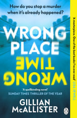 Wrong Place, Wrong Time : A Reese Witherspoon Book Club Pick - Gillian McAllister