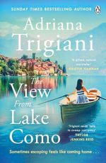 The View from Lake Como : The Instant New York Times bestseller - 'A gifted natural storyteller' Kristin Hannah - Adriana Trigiani