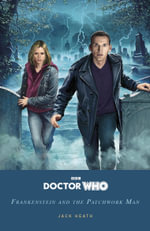 Doctor Who : Frankenstein and the Patchwork Man - Jack Heath