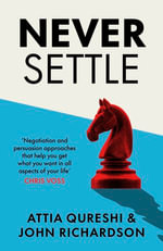Never Settle : The Ultimate Guide to Negotiation and Persuasion - John Richardson