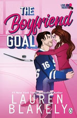 The Boyfriend Goal : Love & Hockey - Lauren Blakely