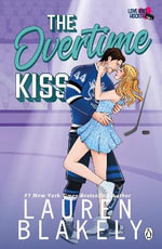 The Overtime Kiss : Love & Hockey - Lauren Blakely
