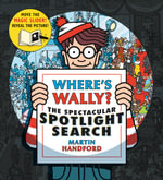 Where's Wally? The Spectacular Spotlight Search : Where's Wally? - Martin Handford