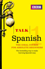 Talk Spanish 1 : The bestselling way to make learning Spanish easy - Almudena Sanchez