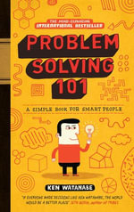 Problem Solving 101 : A simple book for smart people - Ken Watanabe