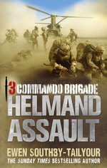3 Commando : Helmand Assault - Ewen Southby-Tailyour