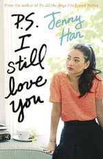 P.S. I Still Love You : To All the Boys I've Loved Before Series : Book 2 - Jenny Han