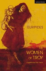 The Women of Troy : Modern Plays - Euripides