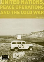 The United Nations, Peace Operations and the Cold War : Seminar Studies in History - Norrie MacQueen