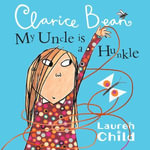 My Uncle Is A Hunkle Says Clarice Bean : Clarice Bean : Book 2 - Lauren Child