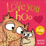 Love You Hoo : The perfect book for a child to gift to the special grown-up in their life, from Mother s Day to Valentine s Day and beyond, from the bestselling author of The Lion Inside - Rachel Bright