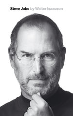 Steve Jobs : The Exclusive Biography - Walter Isaacson