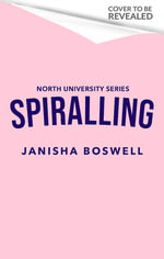 Spiralling : the addictive friends-to-lovers college romance with a hockey goalie x art student, perfect for fans of Icebreaker and The Deal. - Janisha Boswell