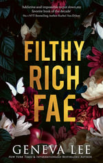 Filthy Rich Fae : TikTok made me buy it! A spicy, unputdownable slow burn enemies to lovers romantasy - Geneva Lee