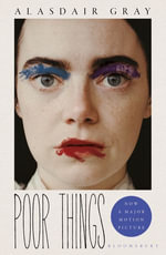 Poor Things : Read the extraordinary book behind the award-winning film - Alasdair Gray