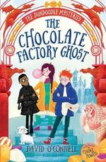 The Chocolate Factory Ghost : The Dundoodle Mysteries - David O'Connell
