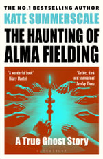 The Haunting of Alma Fielding : Shortlisted for the Baillie Gifford Prize 2020 - Kate Summerscale