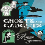Ghosts and Gadgets : Book 2 - Marcus Sedgwick
